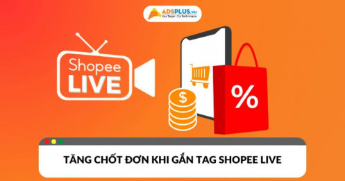 Tăng hiển thị, chốt đơn dễ dàng bằng cách gắn tag Shopee Live phù hợp