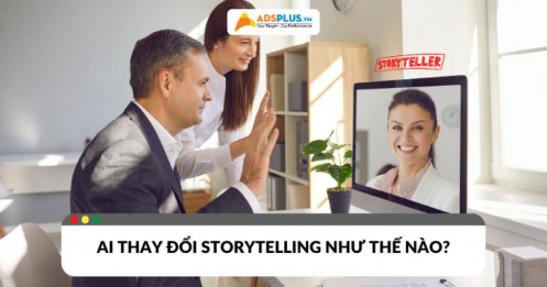 AI thay đổi Storytelling trong tương lai: Câu chuyện cá nhân hóa chìa khóa thành công