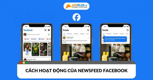 Cách hoạt động của Newsfeed Facebook và bí quyết tận dụng hiệu quả