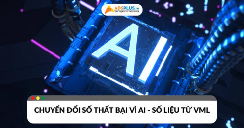 Chiến lược chuyển đổi số của nhiều doanh nghiệp thất bại vì AI – Nghiên cứu từ VML