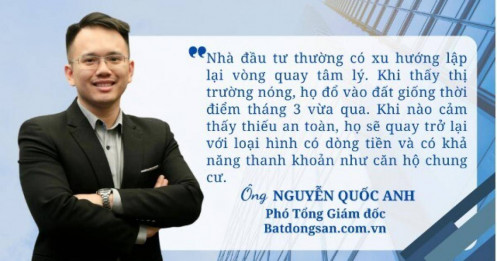 Khi thị trường sốt nóng, NĐT ào ào đổ tiền vào đất, thấy rủi ro quay về mua căn hộ