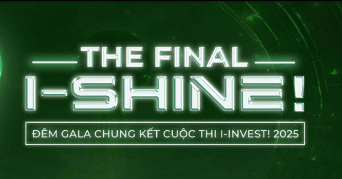 Đêm chung kết cuộc thi I-INVEST 2025 - The Final: I - Shine, hành trình khẳng định bản lĩnh chạm đến hồi kết