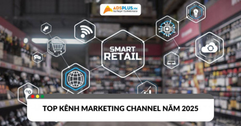 Top kênh Marketing channel tối ưu chuyển đổi năm 2025