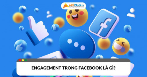 Engagement trong Facebook là gì? Tầm quan trọng và cách cải thiện hiệu quả