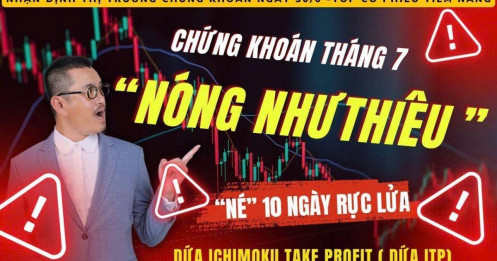 Chứng khoán hôm nay: Tháng 7 Nóng Như Thiêu – Đã Đến Lúc Chốt Lãi Và Né 10 Ngày Rực Lửa?