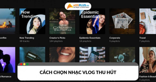 Nhạc Vlog: Cách chọn nhạc cho video thêm thu hút và sống động