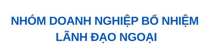Khi lãnh đạo ngoại rút khỏi doanh nghiệp