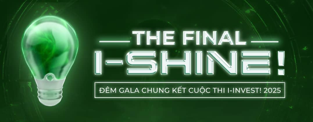 Đêm chung kết cuộc thi I-INVEST 2025 - The Final: I - Shine, hành trình khẳng định bản lĩnh chạm đến hồi kết