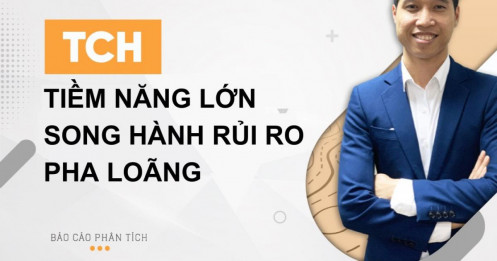 TCH – Tiềm năng lớn song hành rủi ro pha loãng