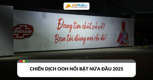 Điểm qua các chiến dịch quảng cáo ooh nổi bật nửa đầu 2025