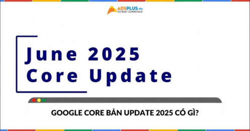 Google Core bản update mới năm 2025 có gì?
