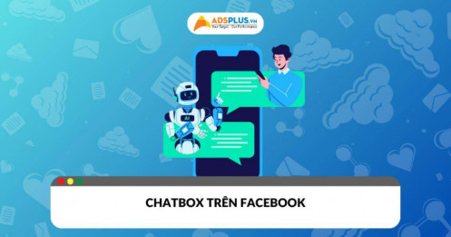 Chatbox trên Facebook: Công cụ tự động hóa & Nâng tầm doanh nghiệp
