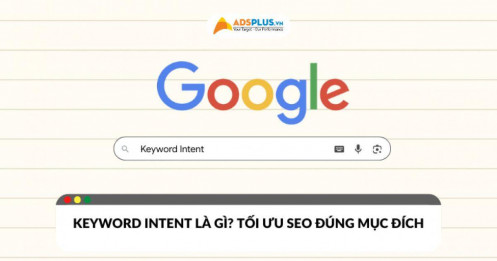 Keyword Intent là gì? Hướng dẫn tối ưu SEO đúng mục đích tìm kiếm