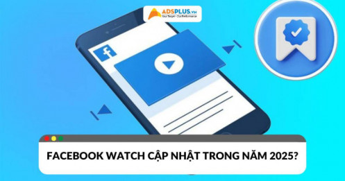 Facebook Watch cập nhật gì mới trong năm 2025?