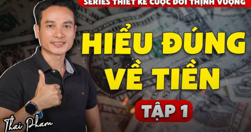 [VIDEO] Tiền, hiểu đúng về tiền