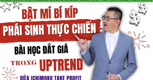 Chứng khoán hôm nay: Thực chiến phái sinh – bài học đắt giá trong chu kỳ uptrend!