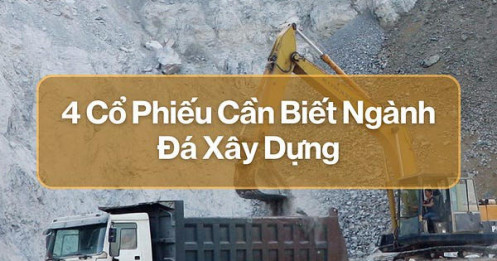 4 Cổ Phiếu Ngành "Đá Xây Dựng" Được VDSC Đề Xuất