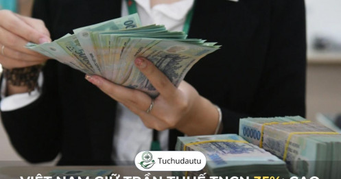 Việt Nam giữ trần thuế TNCN 35%: Cao nhất ASEAN, gây tranh luận về cạnh tranh nhân lực