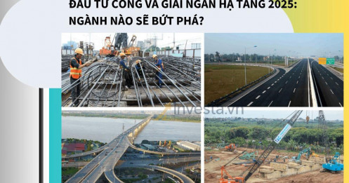 Đầu tư công và giải ngân hạ tầng 2025: Ngành nào sẽ bứt phá?