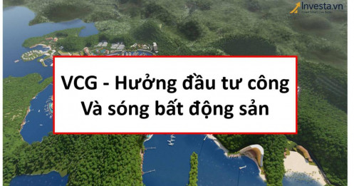 Khuyến nghị mua VCG: Doanh nghiệp đầu ngành xây lắp với triển vọng tăng trưởng vượt bậc giai đoạn 2025–2027