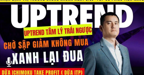 Chứng khoán hôm nay: Uptrend tâm lý trái ngược Đứng ngoài chờ Sập, Giảm không mua – Xanh lại đua?