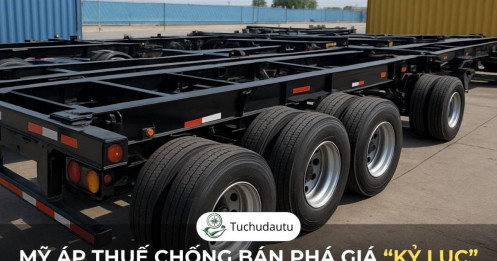 Mỹ áp thuế chống bán phá giá “kỷ lục” 511% với khung gầm xe từ Việt Nam, Thaco bị nêu tên