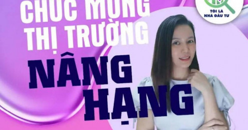 Thị trường chứng khoán Việt Nam nâng hạng: Ý nghĩa và tác động