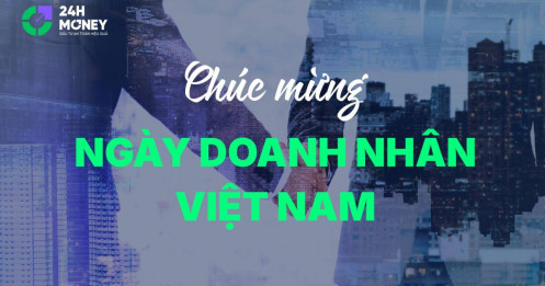 24HMoney chúc mừng ngày doanh nhân Việt Nam 13/10/2025: Trong khủng hoảng tìm kiếm cơ hội, trong khó khăn tìm thấy lối đi