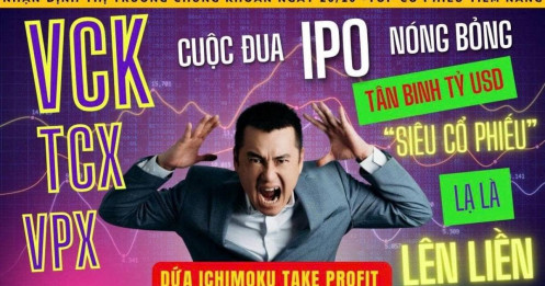 Chứng khoán hôm nay: Cuộc đua IPO nóng bỏng, TCX, VPX, VCK tân binh tỷ USD "lạ là lên liền"?