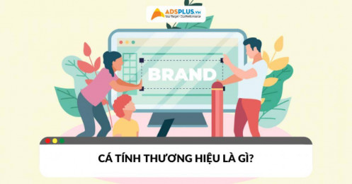Cá tính thương hiệu là gì? Vì sao doanh nghiệp không thể bỏ qua?
