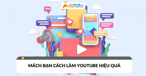 Mách bạn một số kiến thức về cách làm YouTube sao cho hiệu quả