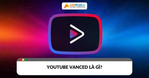 YouTube Vanced: Giải pháp xem YouTube không quảng cáo
