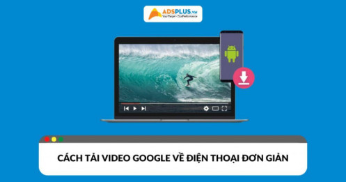 Cách tải video Google về điện thoại đơn giản, mới nhất 2025