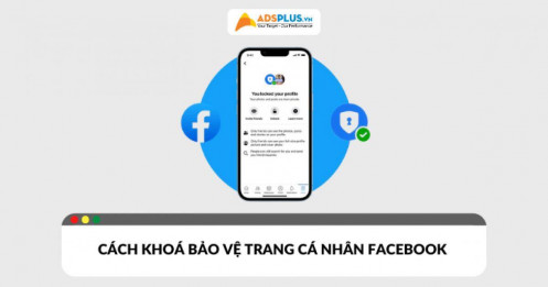 Update cách khoá bảo vệ trang cá nhân Facebook mới nhất năm 2025