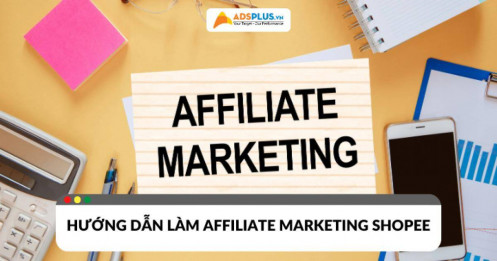 Affiliate Marketing Shopee – Hướng dẫn từ A – Z cho người mới