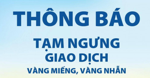 Người mua vàng chú ý: SJC tạm ngưng giao dịch vàng miếng – vàng nhẫn, thời điểm mở lại ra sao?