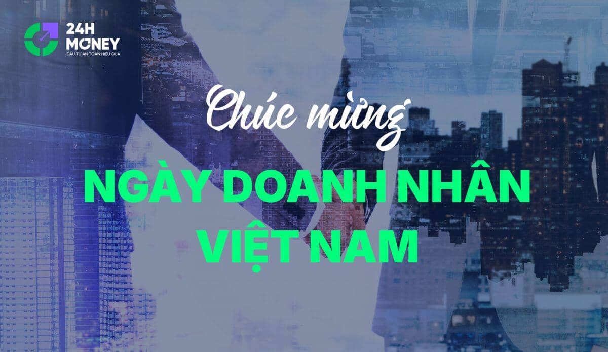 24HMoney chúc mừng ngày doanh nhân Việt Nam 13/10/2025: Trong khủng hoảng tìm kiếm cơ hội, trong khó khăn tìm thấy lối đi