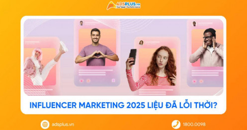 Influencer Marketing 2025 vẫn còn hiệu quả hay đã lỗi thời?