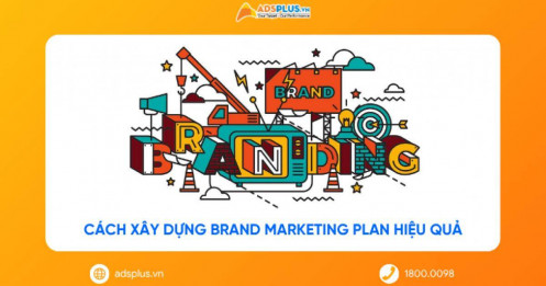 Branding Marketing là gì? Cách xây dựng Brand Marketing Plan hiệu quả