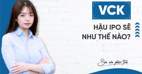 VCK – Hậu IPO sẽ như thế nào?