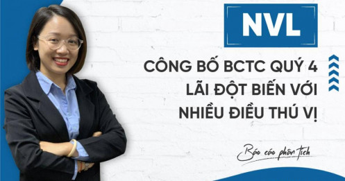 NVL công bố BCTC Quý 4 lãi đột biến với nhiều điều thú vị.
