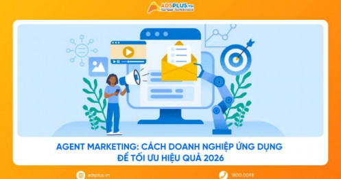 Agent Marketing: Cách doanh nghiệp ứng dụng để tối ưu hiệu quả 2026