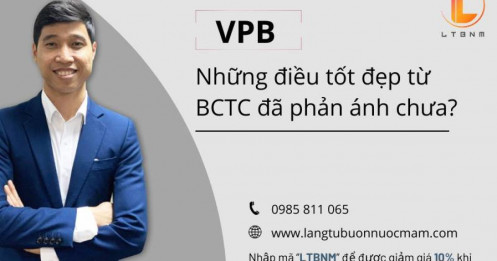 VPB – Những điều tốt đẹp từ BCTC đã phản ánh chưa?