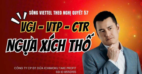 Chứng khoán hôm nay: VGI – VTP – CTR “Ngựa Xích Thố” của thị trường theo Nghị quyết 57