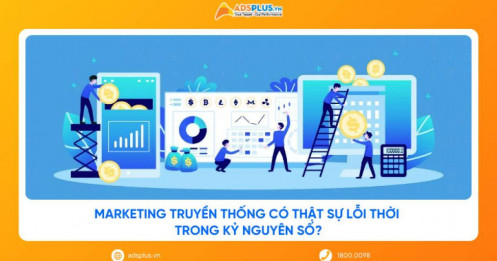 Marketing truyền thống có thật sự lỗi thời trong kỷ nguyên số?