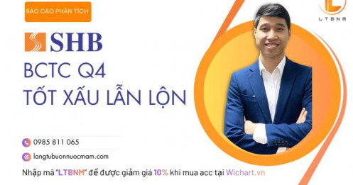 SHB: BCTC Q4 – Tốt xấu lẫn lộn