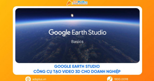 Google Earth Studio: Công cụ tạo video bản đồ 3D cho doanh nghiệp