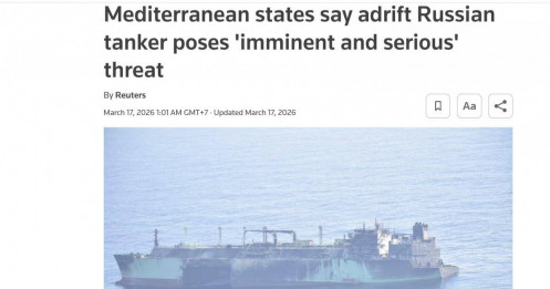 Tàu Nga chở 900 tấn dầu trôi dạt không người lái: “Quả bom môi trường” giữa Địa Trung Hải