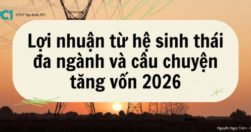 PC1: Điểm rơi lọi nhuận từ hệ sinh thái đa ngành và câu chuyện tăng vốn 2026