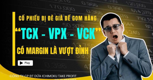 Chứng khoán hôm nay: TCX, VPX, VCK Cổ Phiếu Bị Đè Giá Để Gom Hàng – Chuẩn Bị Bung Lụa Khi Cấp Margin?